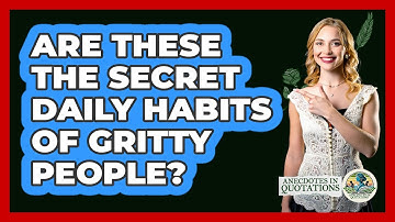 Are These The Secret Daily Habits Of Gritty People? - Anecdotes in Quotation