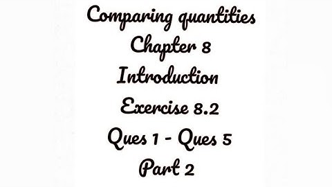 Comparing quantities - Exercise 8.2 (Q1 - Q5) - part 2