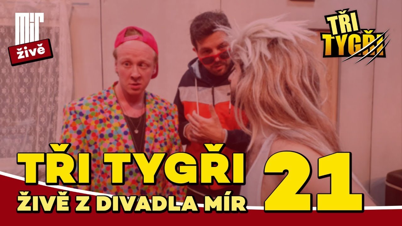 TŘI TYGŘI živě z Divadla Mír #21