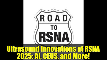 Ultrasound Innovations at RSNA 2025: AI, CEUS, and More!