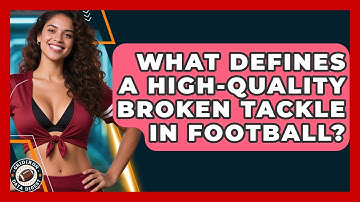 What Defines A High-quality Broken Tackle In Football? - Gridiron Data Digest