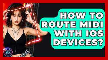 How To Route MIDI With IOS Devices? - Electronic Mix Masters