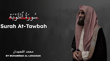 Surah At-Tawbah | Muhammad Al-Luhaidan | سورة التوبة بصوت محمد اللحيدان