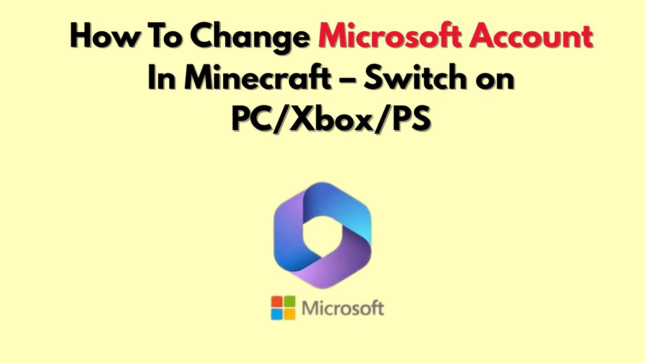 How To Change Microsoft Account In Minecraft Switch on PC/Xbox/PS