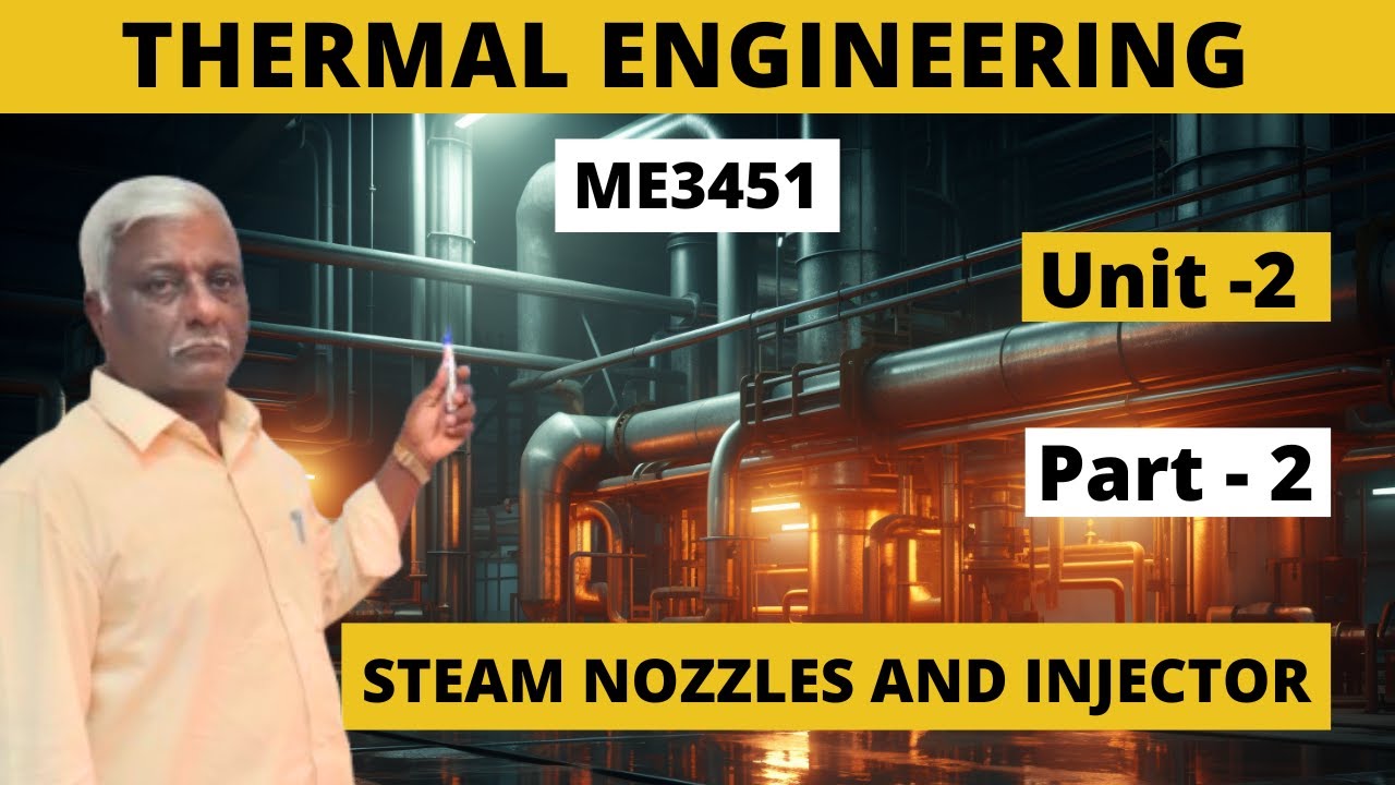 Thermal Engineering | ME3451| Unit-2| Part-2| STEAM NOZZLES AND INJECTOR| TE