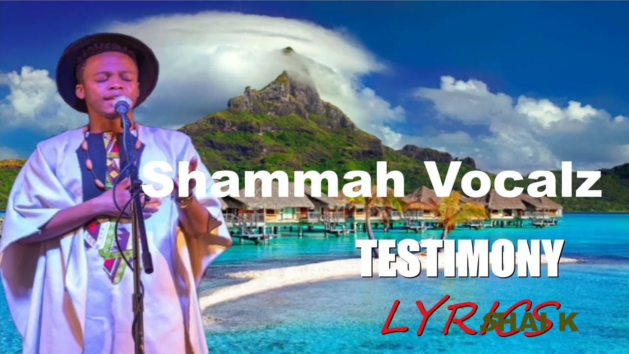 SHAMMAH VOCALS TESTIMONY unofficial LYRICS