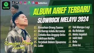 ARIEF - REMEHAN ORANG TUAMU || ARIEF - FULL ALBUM TERBARU 2024