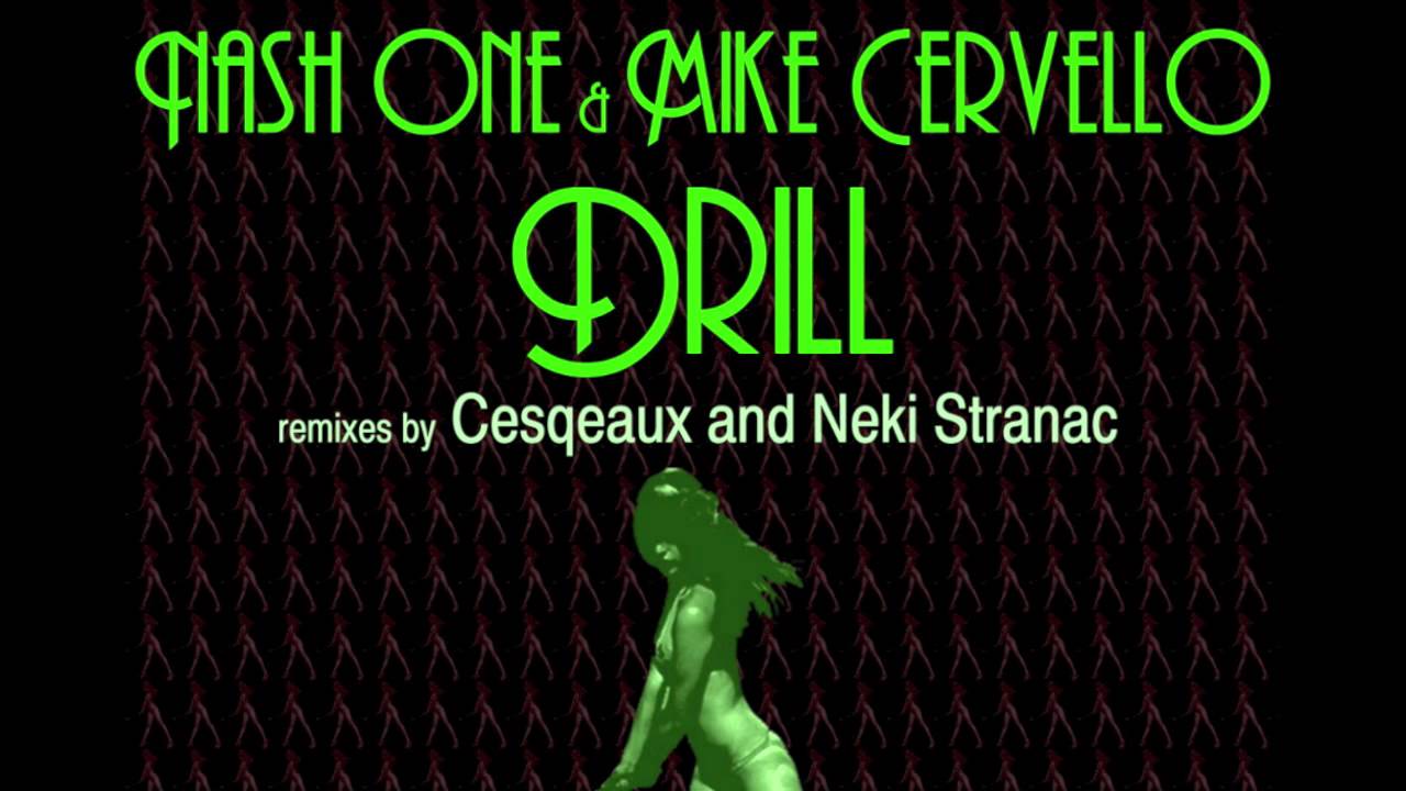 Watch Nash One and Mike Cervello - Drill (Original Mix) on YouTube Watch Nash One and Mike Cervello - Drill (Original Mix) on YouTube