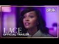 Lace season 2  official trailer  allblk original