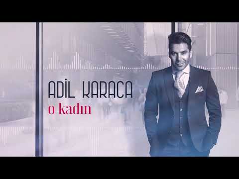 Adil Karaca - O kadin  (Yeni 2019 )