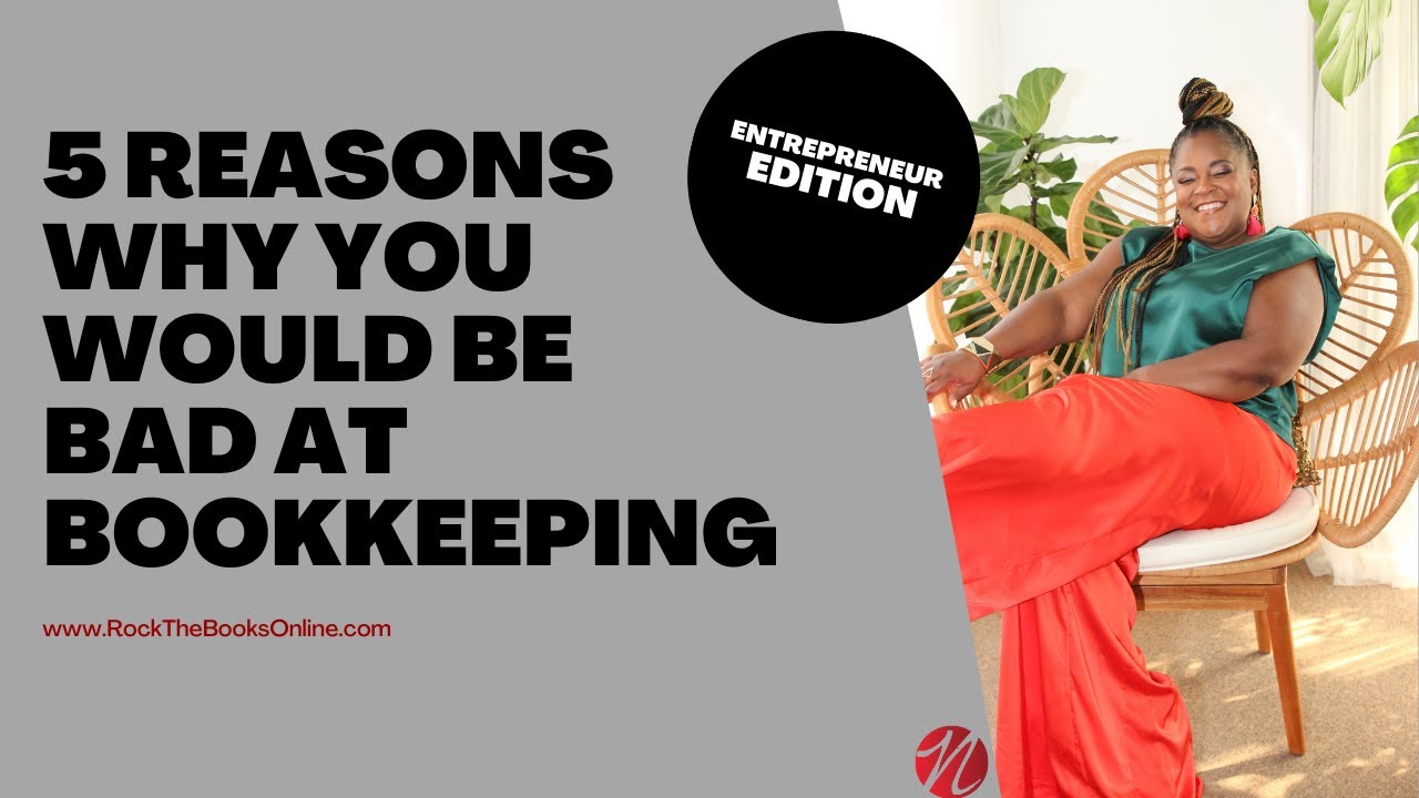 5 Reasons You Would Be Bad at Bookkeeping - Entrepreneur Edition