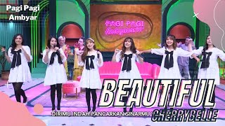 Beautiful - Cherrybelle | PAGI PAGI AMBYAR (25/4/22)