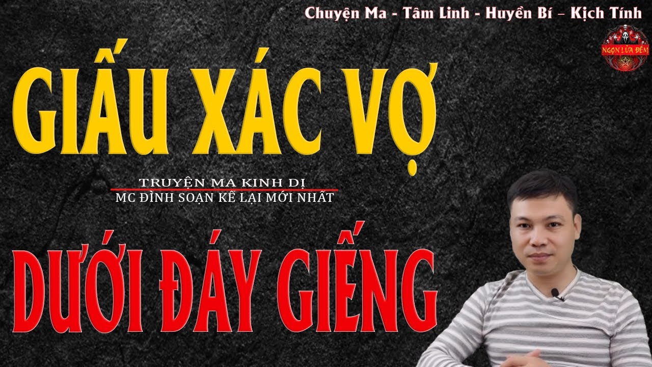 Truyện Ma Đình Soạn - GIẤU XÁC VỢ DƯỚI ĐÁY GIẾNG | Báo Thù Chồng Ác - Chuyện Ma Kinh Dị