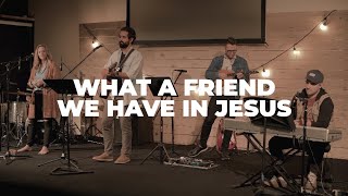 What A Friend We Have In Jesus  Union Worship