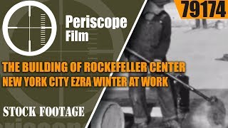 THE BUILDING OF ROCKEFELLER CENTER  NEW YORK CITY  EZRA WINTER AT WORK  PART III   79174