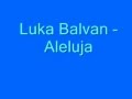 Duhovna Glazba: Luka Balvan - Aleluja