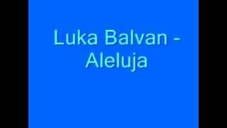 Duhovna Glazba: Luka Balvan - Aleluja chords