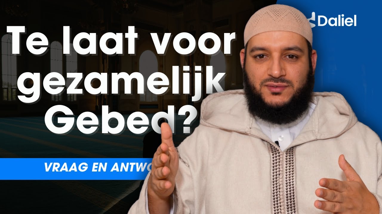 Wat moet ik doen als ik te laat kom bij het gebed in de moskee? | Daliel Vraag & Antwoord