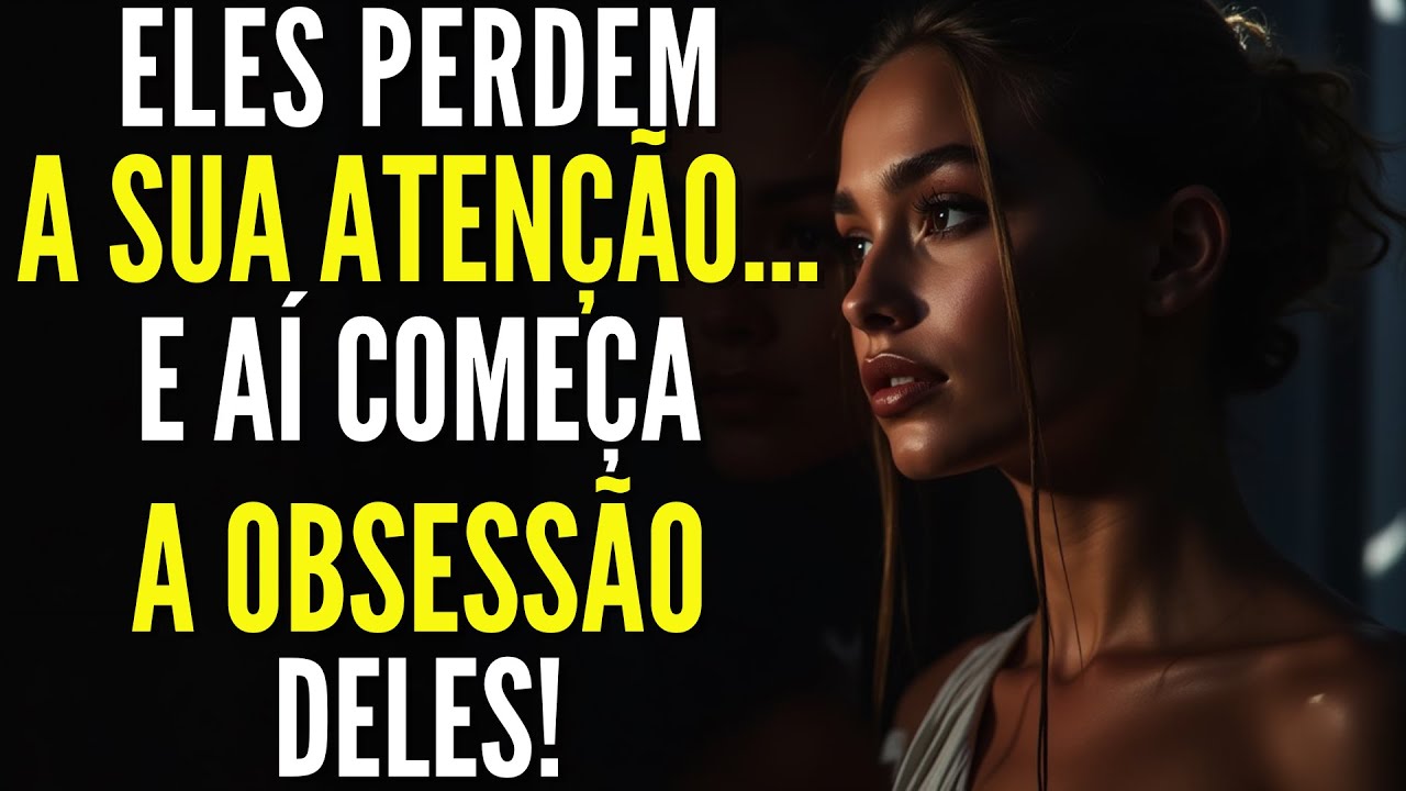 Os Estágios Da Obsessão Deles Depois De Perderem A Sua Atenção | Relacionamentos Estoicos