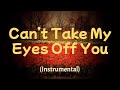 Can&#39;t Take My Eyes Off You ~ Instrumental