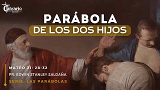 PARÁBOLA de los DOS HIJOS | Mateo 21:28-32 | Pr. Edwin Stanley Saldaña