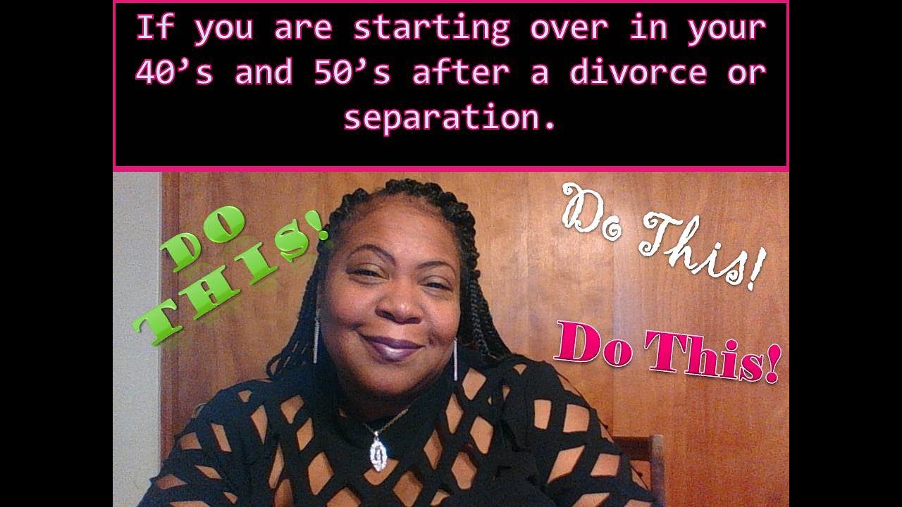 Do This-If You Are Starting Over in Your 40's and 50's after a Divorce ...