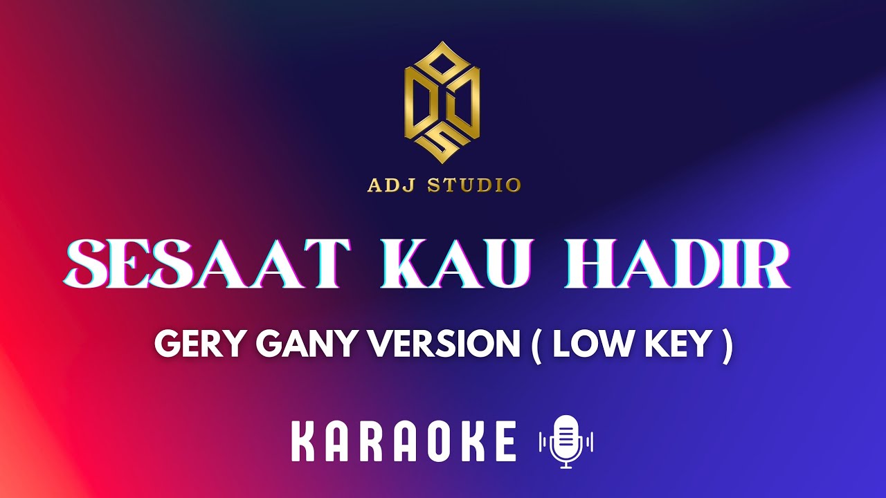 GERY GANY - SESAAT KAU HADIR | LOW KEY - KARAOKE GERY GANY - SESAAT KAU HADIR | LOW KEY - KARAOKE