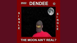 Video thumbnail of "Dendee - The Moon Ain't Real?"