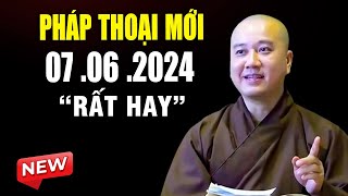 Pháp Thoại Mới 06 .06 .2024 "Rất Hay" _Thầy Thích Pháp Hòa