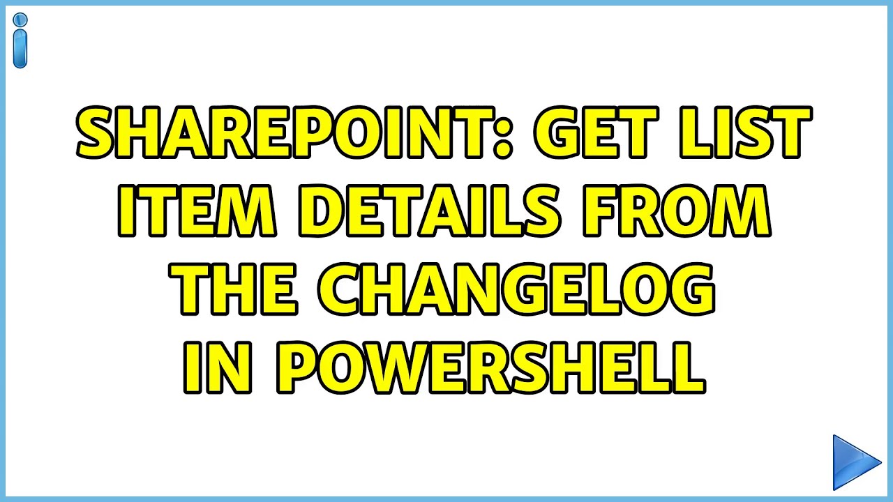 Sharepoint Get List Item Details From The Changelog In PowerShell Sharepoint Get List Item Details From The Changelog In PowerShell