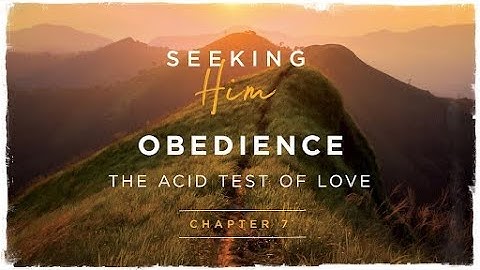 Chapter 7: Obedience: The Acid Test of Love