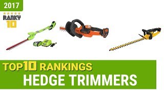Hedge Trimmers Top 10 Rankings, Reviews 2017 & Buying Guides
