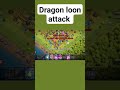 Dragon loon attack in ||#clashofclans || #gaming #shivamsy75 #shorts