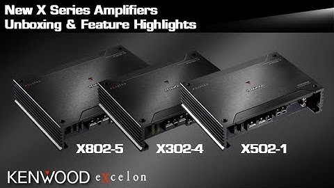 KENWOOD eXcelon X802-5, X302-4, X502-1 Amplifiers Unboxing & Feature Highlights