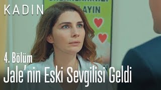 Jale'nin eski sevgilisi geldi - Kadın 4. Bölüm
