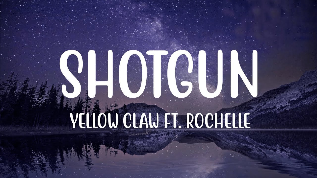 Yellow Claw   Shotgun Lyrics ft Rochelle