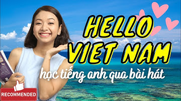 HELLO VIETNAM (Xin Chào Việt Nam) Học Tiếng Anh Qua Bài Hát Siêu Hay | Ms Thuỷ KISS English