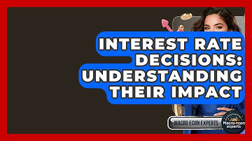 Interest Rate Decisions: Understanding Their Impact - Macroecon Experts