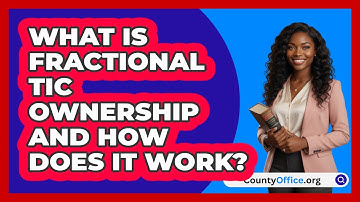 What Is Fractional TIC Ownership And How Does It Work? - CountyOffice.org