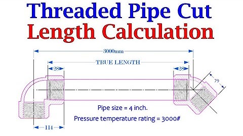 Threaded Piping, piping true length calculation.