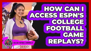 How Can I Access ESPN's College Football Game Replays?