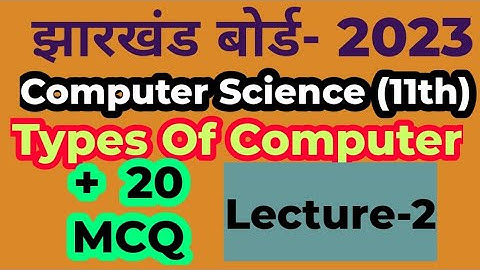 Generations and Types of Computers || Class 11th JAC Board