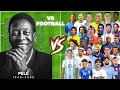 Pele vs football legends pele vs football