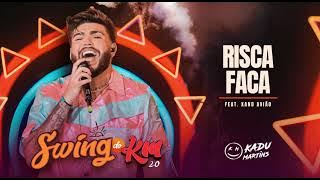 Risca Faca Feat. Xand Avião - Kadu Martins - Swing do KM 2.0