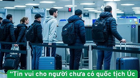 “Tin vui cho người chưa có quốc tịch Úc – Những thay đổi giúp người Việt dễ thở hơn trong năm 2025”