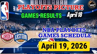 NBA GAMES SCHEDULE APRIL 19, 2026 | NBA GAMES RESULTS TODAY APRIL 18, | PLAYOFFS PICTURE BRACKET   