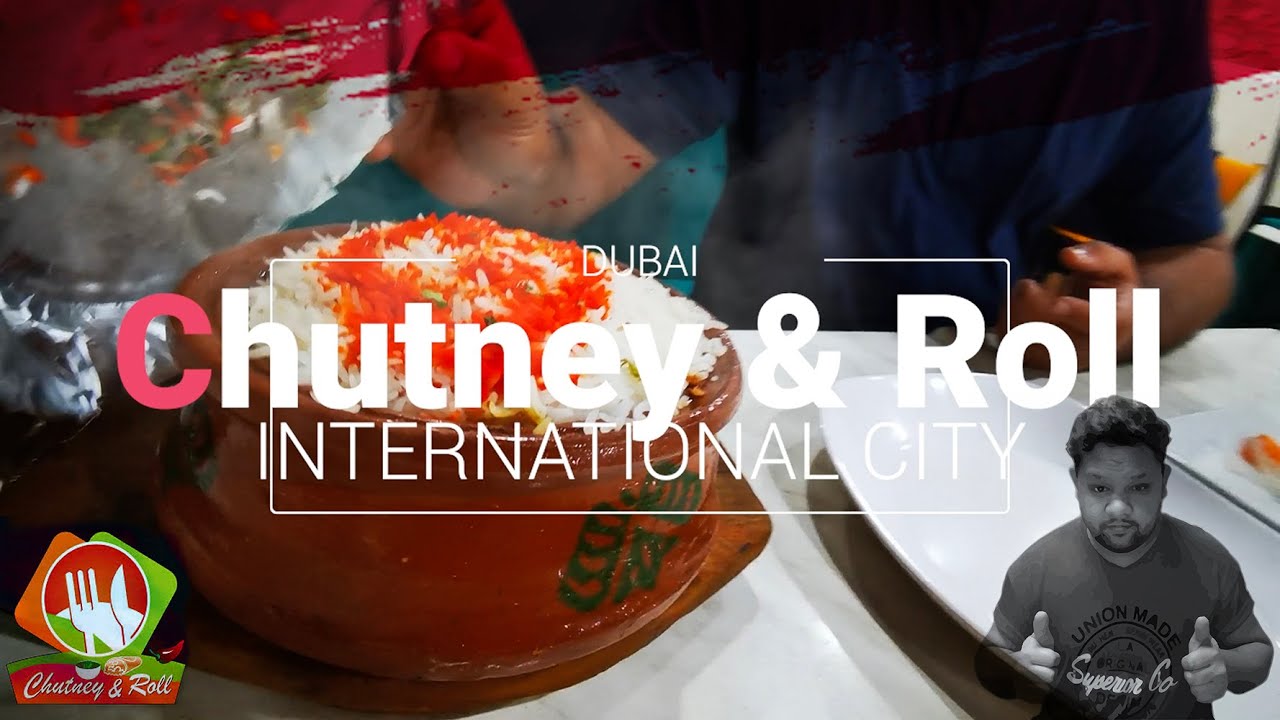 Chutney & Roll International City Dubai YouTube
