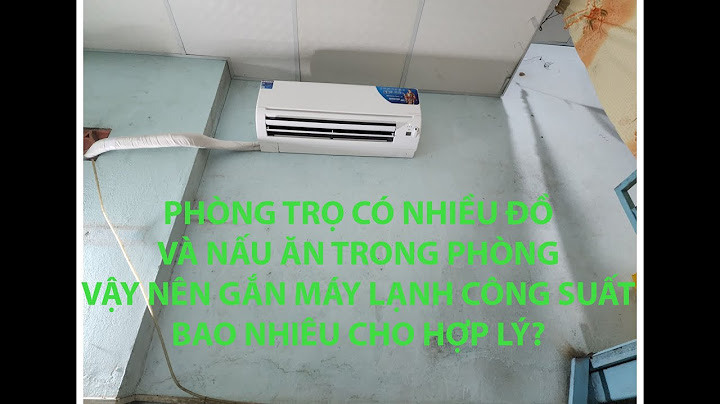 Phòng 40m2 nên dùng điều hòa bao nhiêu cho rẻ