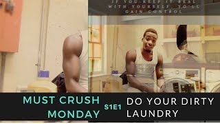 Do Your Dirty Laundry | MUST CRUSH MONDAY S1E1