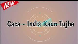 Caca - India Kaun Tujhe (Remix) Adhitya N.S_New 2k21